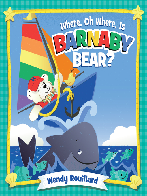 Title details for Where, Oh Where, Is Barnaby Bear? by Wendy Rouillard - Available